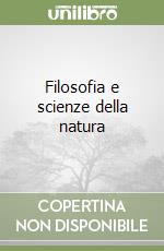 Filosofia e scienze della natura libro