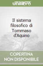 Il sistema filosofico di Tommaso d'Aquino libro