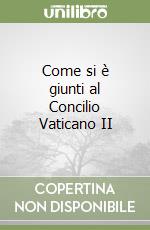 Come si è giunti al Concilio Vaticano II libro