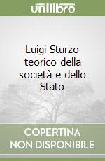 Luigi Sturzo teorico della società e dello Stato libro