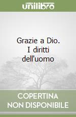 Grazie a Dio. I diritti dell'uomo libro