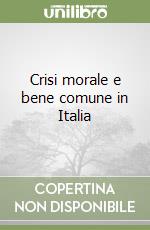 Crisi morale e bene comune in Italia