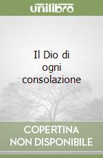 Il Dio di ogni consolazione libro