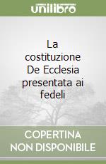 La costituzione De Ecclesia presentata ai fedeli