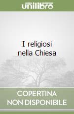 I religiosi nella Chiesa libro