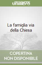 La famiglia via della Chiesa libro