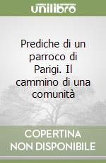 Prediche di un parroco di Parigi. Il cammino di una comunità libro