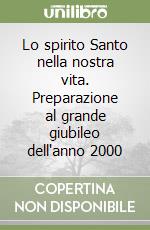 Lo spirito Santo nella nostra vita. Preparazione al grande giubileo dell'anno 2000 libro