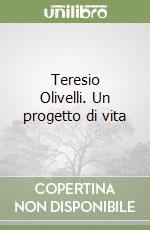 Teresio Olivelli. Un progetto di vita libro