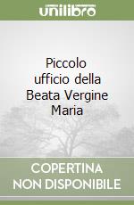 Piccolo ufficio della Beata Vergine Maria
