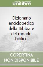 Dizionario enciclopedico della Bibbia e del mondo biblico libro