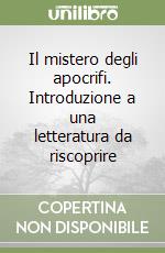 Il mistero degli apocrifi. Introduzione a una letteratura da riscoprire libro