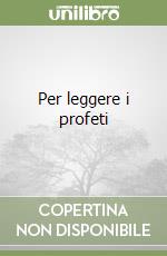 Per leggere i profeti libro