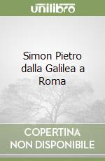 Simon Pietro dalla Galilea a Roma libro