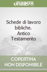 Schede di lavoro bibliche. Antico Testamento