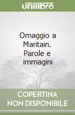 Omaggio a Maritain. Parole e immagini libro