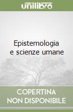 Epistemologia e scienze umane libro