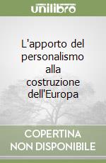 L'apporto del personalismo alla costruzione dell'Europa libro