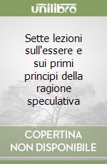 Sette lezioni sull'essere e sui primi principi della ragione speculativa libro