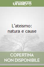 L'ateismo: natura e cause