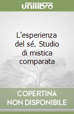 L'esperienza del sé. Studio di mistica comparata libro