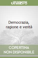 Democrazia, ragione e verità