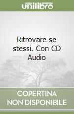 Ritrovare se stessi. Con CD Audio libro