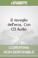 Il risveglio dell'eros. Con CD Audio libro