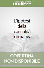 L'ipotesi della causalità formativa libro