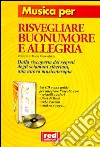 Musica per risvegliare buonumore e allegria. Dalla riscoperta dei segreti degli sciamani siberiani una nuova musicoterapia. Con CD Audio libro