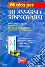 Musica per rilassarsi e rinnovarsi. Suoni e tecniche antistress. Con CD libro