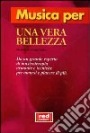 Musica per una vera bellezza. Musiche di Joseph Nagler. Da un grande esperto di musicoterapia armonie e tecniche per amarsi e piacere di più. Con CD libro