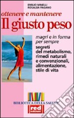 Ottenere e mantenere il giusto peso. Magri e in forma per sempre libro