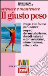 Ottenere e mantenere il giusto peso. Magri e in forma per sempre libro