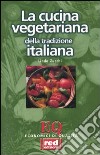 La Cucina vegetariana della tradizione italiana libro