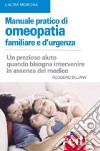 Manuale pratico di omeopatia familiare e d'urgenza libro di Dujany Ruggero