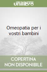 Omeopatia per i vostri bambini