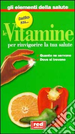 Tutto sul... le vitamine. Quante ne servono, dove si trovano libro