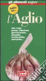 Tutto su... l'aglio libro