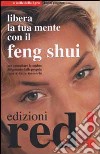 Libera la tua mente con il feng shui libro