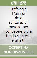 Grafologia. L'analisi della scrittura: un metodo per conoscere più a fondo se stessi e gli altri