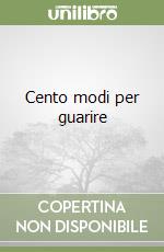 Cento modi per guarire