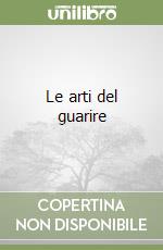 Le arti del guarire libro
