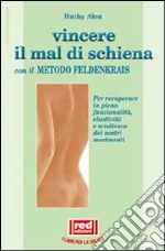 Vincere il mal di schiena con il metodo Feldenkrais libro