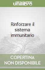 Rinforzare il sistema immunitario libro