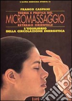 Teoria e pratica del micromassaggio estremo orientale libro