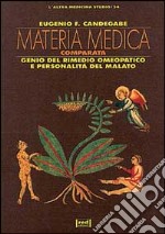 Materia medica comparata. Genio del rimedio omeopatico e personalità del malato libro