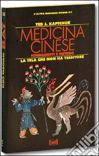 Medicina cinese. Fondamenti e metodo la tela che non ha tessitore libro