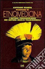 Pratiche di etnomedicina. I fattori psicosomatici nei sistemi medici tradizionali libro