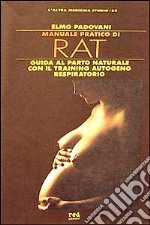 Manuale pratico di RAT. Guida pratico-naturale con il training autogeno respiratorio libro